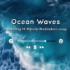Calming ocean wave sound for meditation, sleep, and relaxation – seamless 10-minute ambient audio loop.